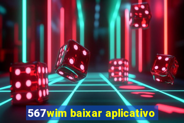 567wim baixar aplicativo